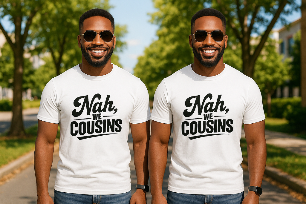 Nah We Cousins